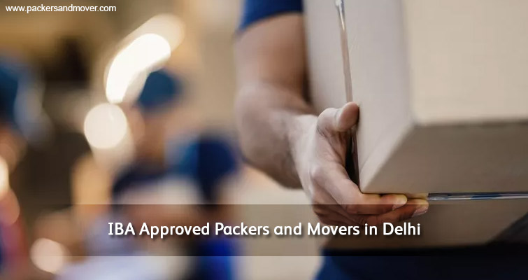 IBA Approved Packers and Movers in Delhi for Safe Shifting