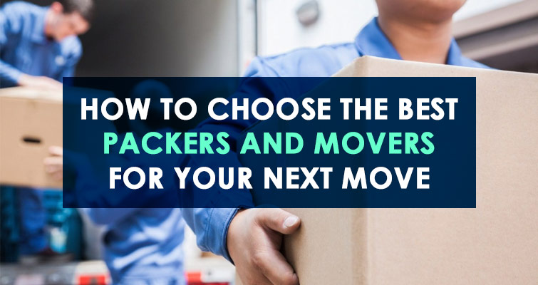 How to Choose Best Packers and Movers for Your Next Move